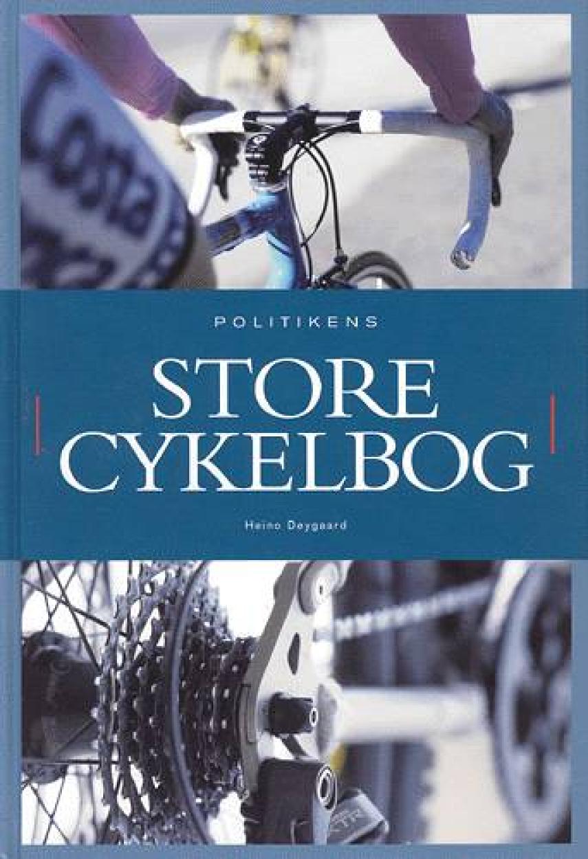 Heino Døygaard: Politikens store cykelbog : træning, teknik, turoplevelser