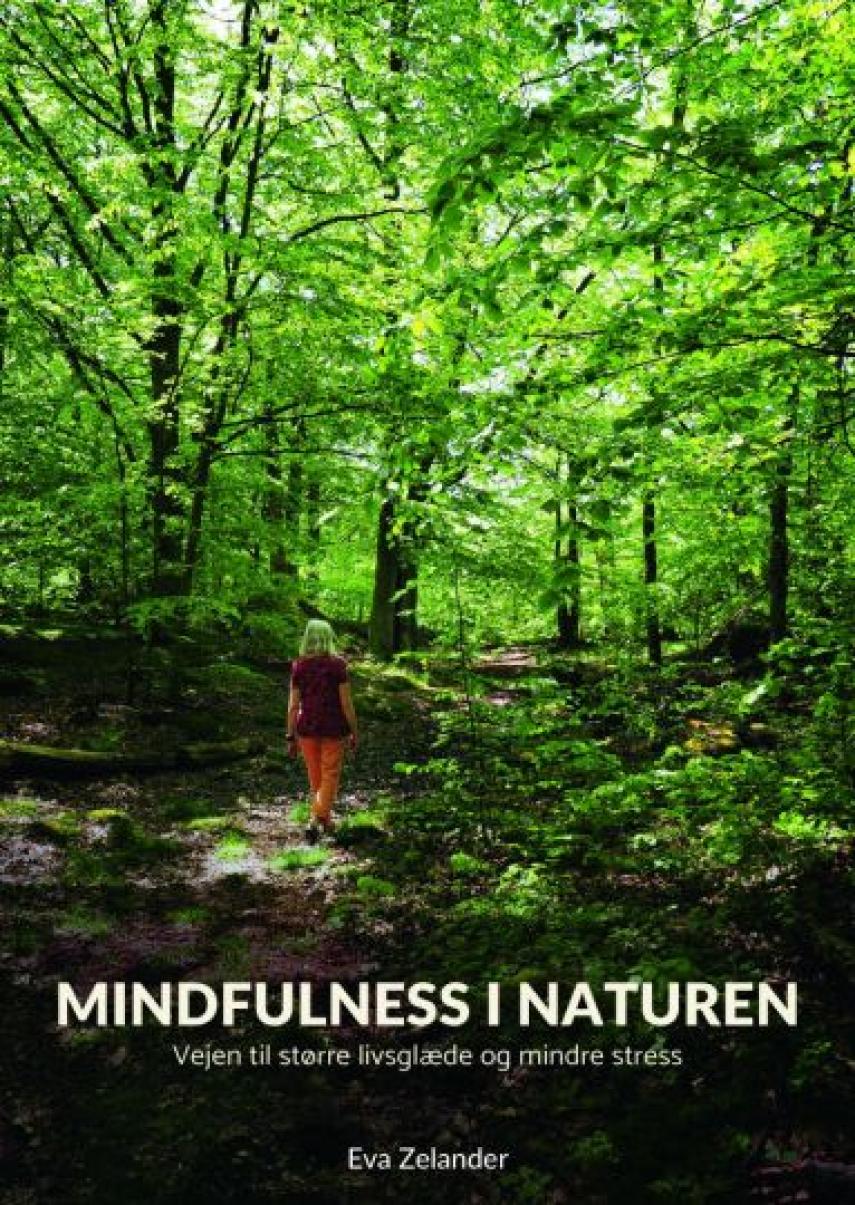 Eva Zelander: Mindfulness i naturen : vejen til større livsglæde og mindre stress
